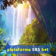 plataforma 585 bet